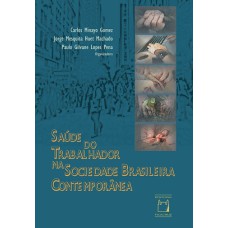 SAÚDE DO TRABALHADOR NA SOCIEDADE BRASILEIRA CONTEMPORÂNEA