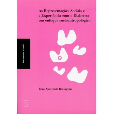 AS REPRESENTAÇÕES SOCIAIS E A EXPERIÊNCIA COM O DIABETES - UM ENFOQUE SOCIOANTROPOLÓGICO