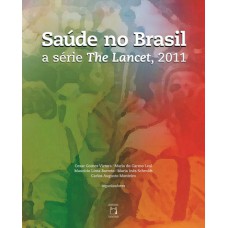 SAÚDE NO BRASIL - A SÉRIE ''THE LANCET'', 2011