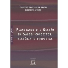 PLANEJAMENTO E GESTÃO EM SAÚDE - CONCEITOS, HISTÓRIA E PROPOSTAS