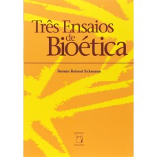 TRÊS ENSAIOS DE BIOÉTICA