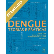 DENGUE - TEORIAS E PRATICAS