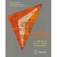 SAÚDE COLETIVA - A ABRASCO EM 35 ANOS DE HISTÓRIA