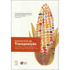 ELEMENTOS DE TRANSPOSIÇÃO - DIVERSIDADE, EVOLUÇÃO, APLICAÇÕES E IMPACTO NOS GENOMAS DOS SERES VIVOS