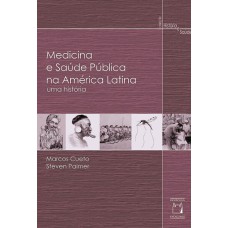 MEDICINA E SAÚDE PÚBLICA NA AMÉRICA LATINA - UMA HISTÓRIA