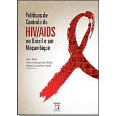 POLÍTICAS DE CONTROLE DO HIV/AIDS NO BRASIL E EM MOÇAMBIQUE