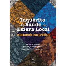 INQUÉRITO DE SAÚDE NA ESFERA LOCAL - COLOCANDO EM PRÁTICA