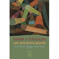 SAÚDE E EDUCAÇÃO - UM ENCONTRO PLURAL