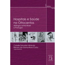 HOSPITAIS E SAÚDE NO OITOCENTOS - DIÁLOGOS ENTRE BRASIL E PORTUGAL