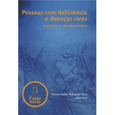 PESSOAS COM DEFICIÊNCIA E DOENÇAS RARAS - O CUIDADO NA ATENÇÃO PRIMÁRIA