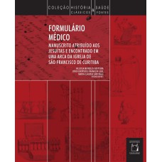 FORMULÁRIO MÉDICO - MANUSCRITO ATRIBUÍDO AOS JESUÍTAS E ENCONTRADO EM UMA ARCA DE IGREJA DE SÃO FRANCISCO EM CURITIBA