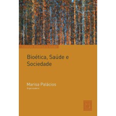 BIOÉTICA, SAÚDE E SOCIEDADE