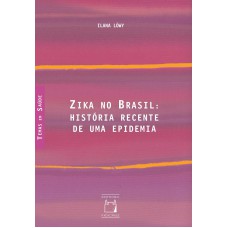 ZIKA NO BRASIL - HISTÓRIA RECENTE DE UMA EPIDEMIA