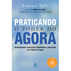 PRATICANDO O PODER DO AGORA - COLEÇÃO AUTOESTIMA