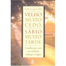 VELHO MUITO CEDO, SÁBIO MUITO TARDE