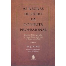 REGRAS DE OURO DA CONDUTA PROFISSIONAL, AS