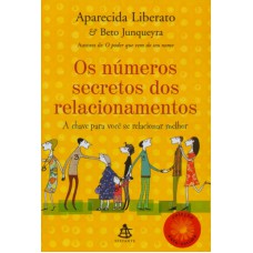 NÚMEROS SECRETOS DOS RELACIONAMENTOS, OS - A CHAVE PARA VOCÊ SE RELACIONAR MELHOR