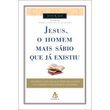 JESUS, O HOMEM MAIS SÁBIO QUE JÁ EXISTIU