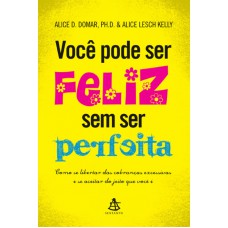 VOCÊ PODE SER FELIZ SEM SER PERFEITA