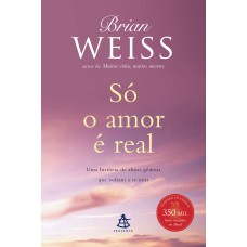 SÓ O AMOR É REAL: UMA HISTÓRIA DE ALMAS GÊMEAS QUE VOLTAM A SE UNIR