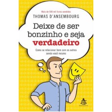 DEIXE DE SER BONZINHO E SEJA VERDADEIRO - COMO SE RELACIONAR BEM COM OS OUT