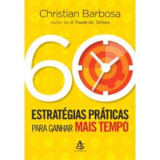 60 ESTRATÉGIAS PRÁTICAS PARA GANHAR MAIS TEMPO