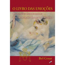 O LIVRO DAS EMOÇÕES: REFLEXÕES INSPIRADAS NA PSICOLOGIA DO BUDISMO TIBETANO