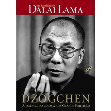 DZOGCHEN: A ESSÊNCIA DO CORAÇÃO DA GRANDE PERFEIÇÃO