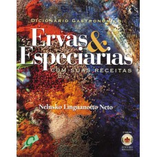 DICIONÁRIO GASTRONÔMICO - ERVAS & ESPECIARIAS COM SUAS RECEITAS