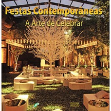 FESTAS CONTEMPORÂNEAS: A ARTE DE CELEBRAR