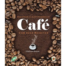 DICIONÁRIO GASTRONÔMICO - CAFÉ COM SUAS RECEITAS