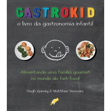 GASTROKID: O LIVRO DA GASTRONOMIA INFANTIL