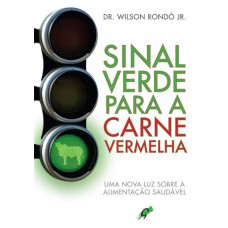 SINAL VERDE PARA A CARNE VERMELHA: UMA NOVA LUZ SOBRE A ALIMENTAÇÃO SAUDÁVEL