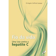 FIO DA VIDA: UMA LUTA CONTRA A HEPATITE C