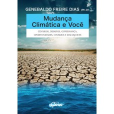 MUDANÇA CLIMÁTICA E VOCÊ: CENÁRIOS, DESAFIOS, GOVERNANÇA, OPORTUNIDADES, CINISMOS E MALUQUICES