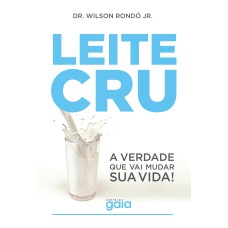 LEITE CRU: A VERDADE QUE VAI MUDAR SUA VIDA!