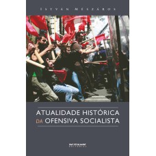 ATUALIDADE HISTÓRICA DA OFENSIVA SOCIALISTA - UMA ALTERNATIVA RADICAL AO SISTEMA PARLAMENTAR