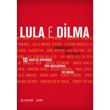 10 ANOS DE GOVERNOS PÓS-NEOLIBERAIS NO BRASIL - LULA E DILMA