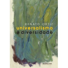 UNIVERSALISMO E DIVERSIDADE - CONTRADIÇÕES DA MODERNIDADE-MUNDO