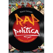 RAP E POLÍTICA - PERCEPÇÕES DA VIDA SOCIAL BRASILEIRA