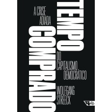 TEMPO COMPRADO - A CRISE ADIADA DO CAPITALISMO DEMOCRÁTICO