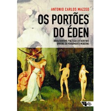 OS PORTÕES DO ÉDEN - IGUALITARISMO, POLÍTICA E ESTADO NAS ORIGENS DO PENSAMENTO MODERNO