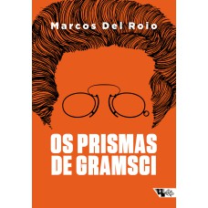 OS PRISMAS DE GRAMSCI - A FÓRMULA POLÍTICA DA FRENTE ÚNICA (1919-1926)