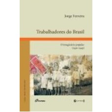 TRABALHADORES DO BRASIL - O IMAGINARIO POPULAR (1930-1945)