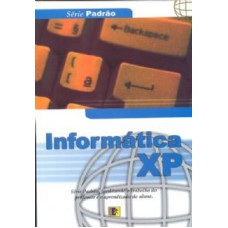 INFORMATICA XP - SERIE PADRAO FACILITANDO O TRABALHO...