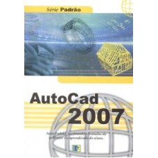 AUTOCAD 2007 - SERIE PADRAO FACILITANDO O TRABALHO...