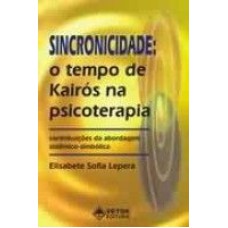 SINCRONICIDADE - O TEMPO DE KAIROS NA PSICOTERAPIA - CONTRIBUICOES DA ABORD - 1