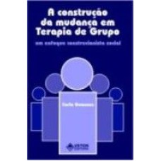 CONSTRUCAO DA MUDANCA EM TERAPIA DE GRUPO, A - UM ENFOQUE CONSTRUCIONALISTA - 1