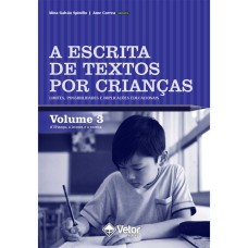 A ESCRITA DE TEXTOS POR CRIANÇAS: LIMITES, POSSIBILIDADES E IMPLICAÇÕES EDUCACIONAIS