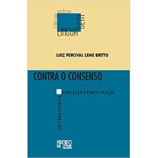 CONTRA O CONSENSO - CULTURA ESCRITA EDUCACAO E PARTICIPACAO - 1ª